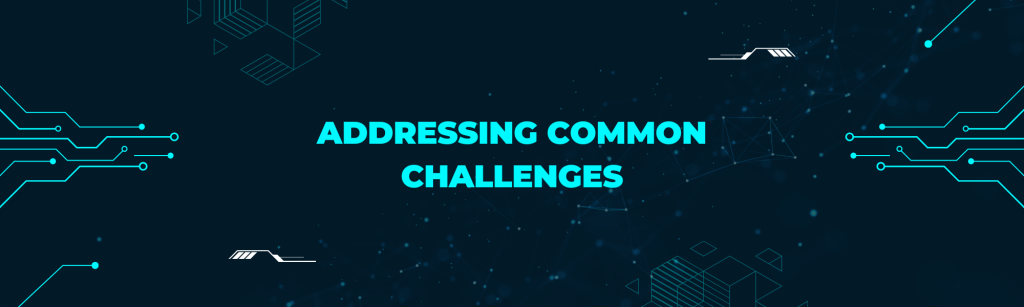 Addressing Common Challenges