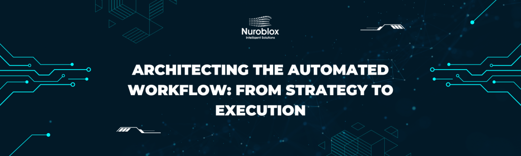 Architecting the Automated Workflow From Strategy to Execution