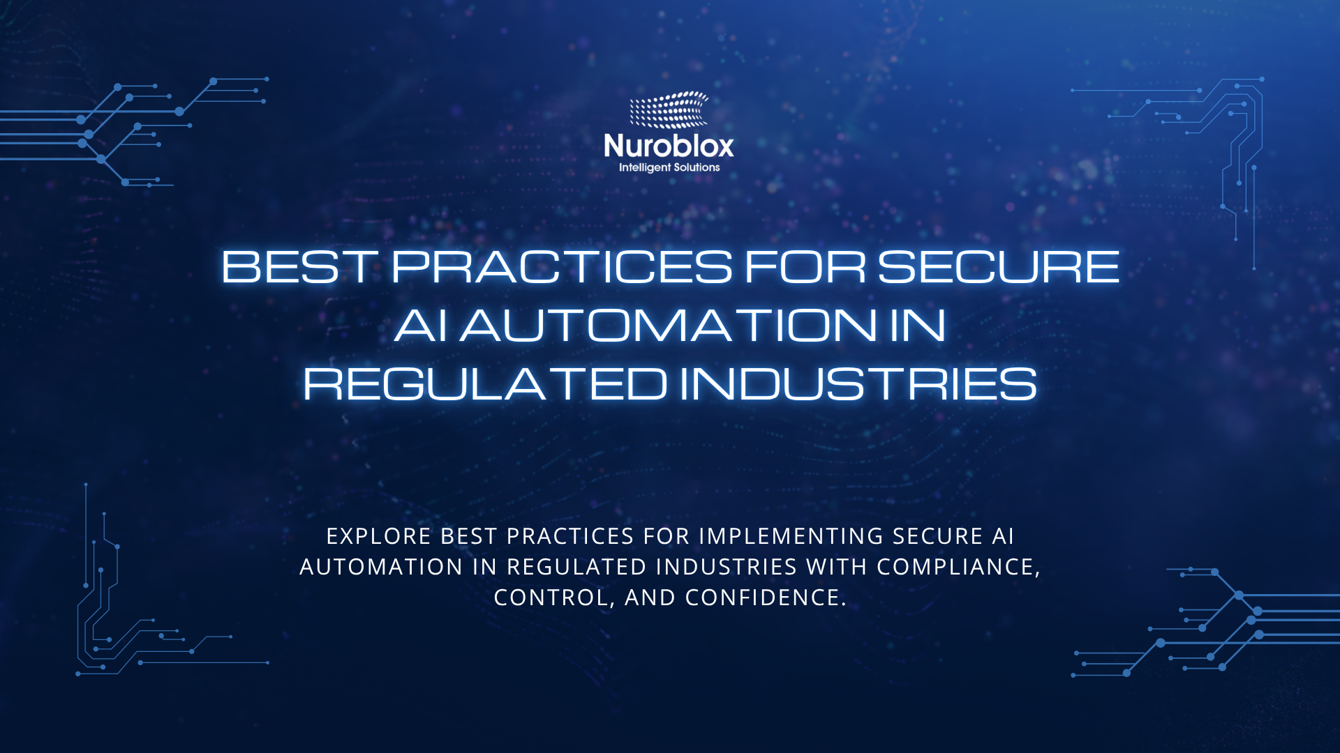 Best Practices for Secure AI Automation in Regulated Industries