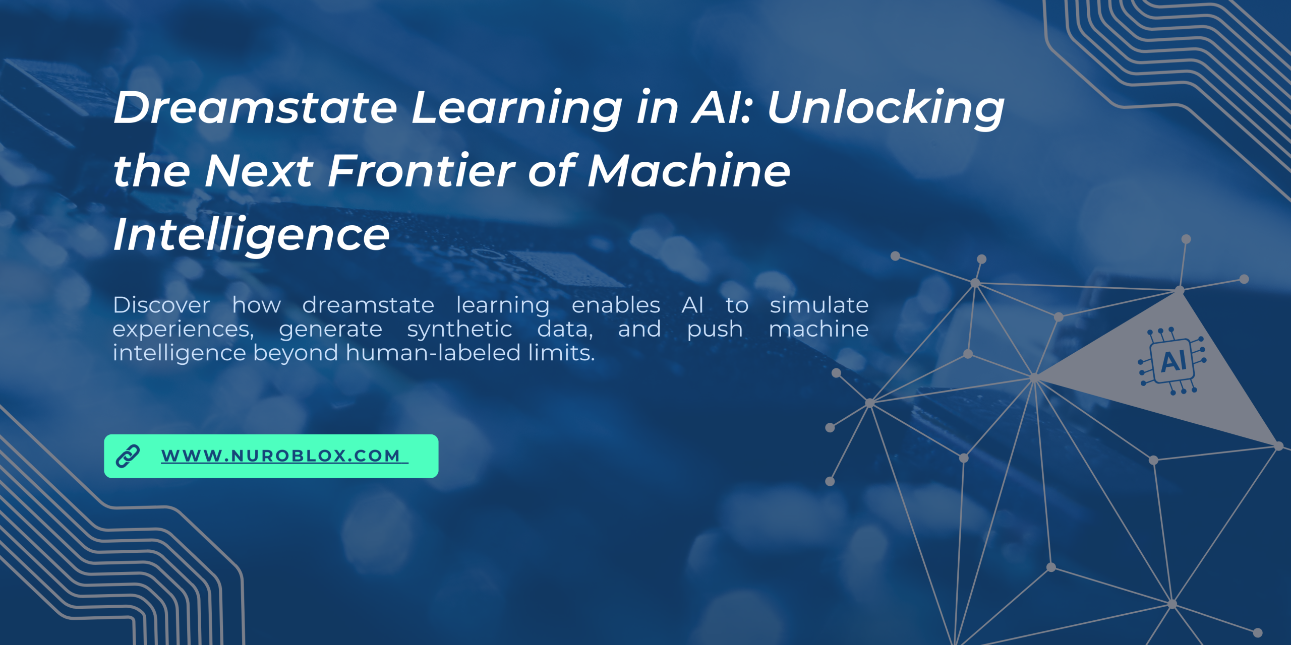 Dreamstate Learning in AI Unlocking the Next Frontier of Machine Intelligence
