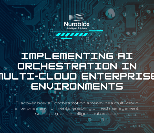 Implementing AI Orchestration in Multi-Cloud Enterprise Environments