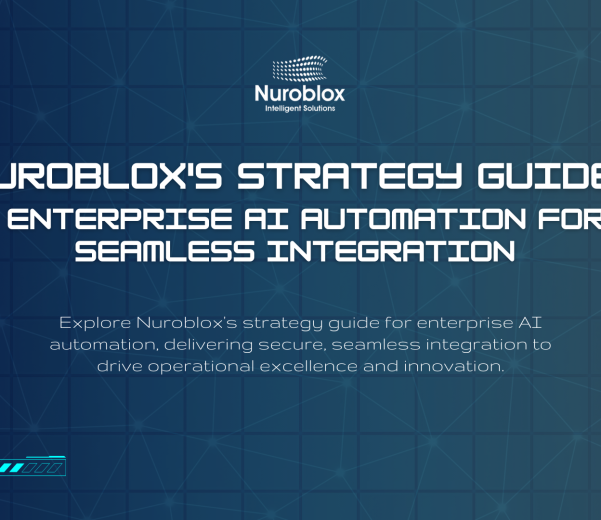 Nuroblox's Strategy Guide: Enterprise AI Automation for Seamless Integration