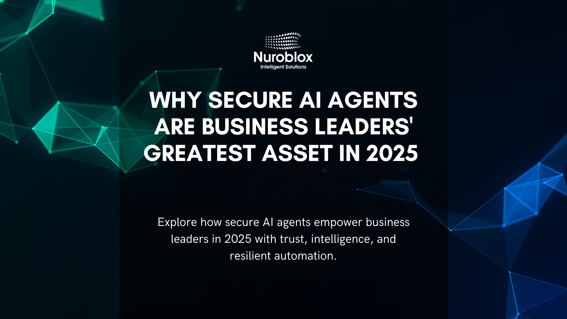 Secure AI Agents Are Business Leaders' Greatest Asset in 2025