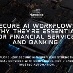Secure AI Workflows Why They’re Essential for Financial Services and Banking