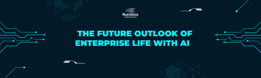 The Future Outlook of Enterprise Life with AI