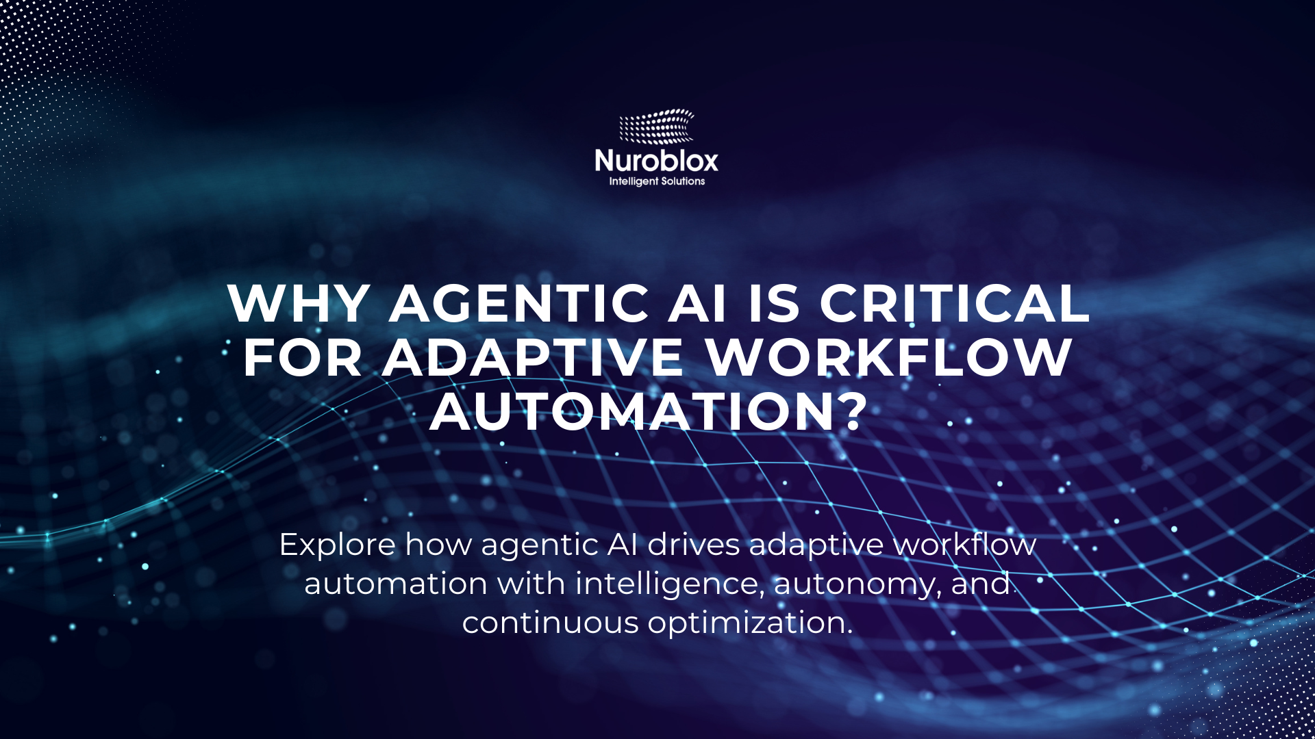 Why Agentic AI Is Critical for Adaptive Workflow Automation
