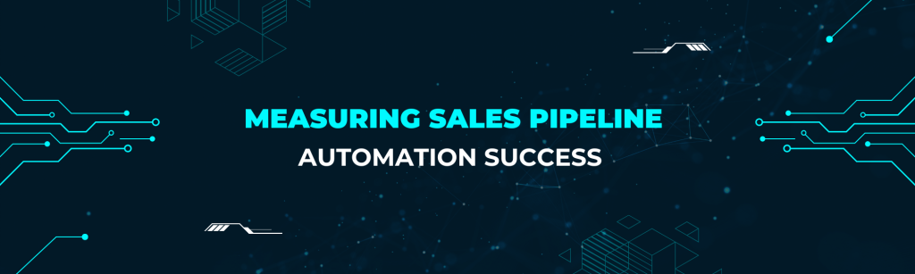 Measuring Sales Pipeline Automation Success