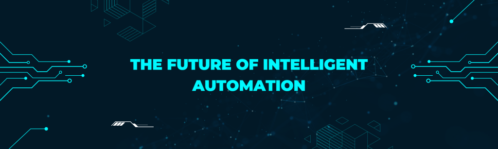 The Future of Intelligent Automation